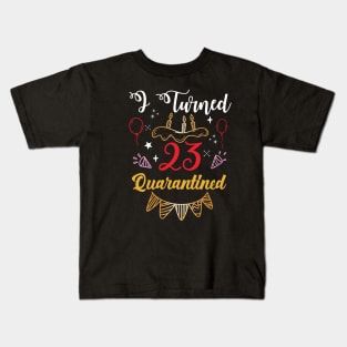 I Turned 23 Birthday In Quarantined Kids T-Shirt